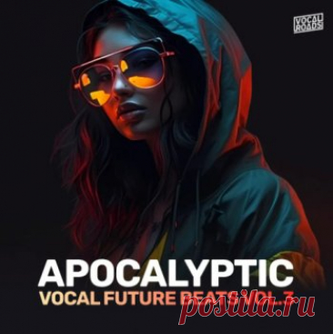 Сэмплы Vocal Roads Apocalyptic Vocal Future Beats Vol 3 free download mp3 music 320kbps