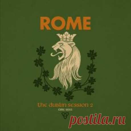 Rome - The Dublin Session II (2025) Artist: Rome Album: The Dublin Session II Year: 2025 Country: Luxembourg Style: Dark Folk, Martial Industrial