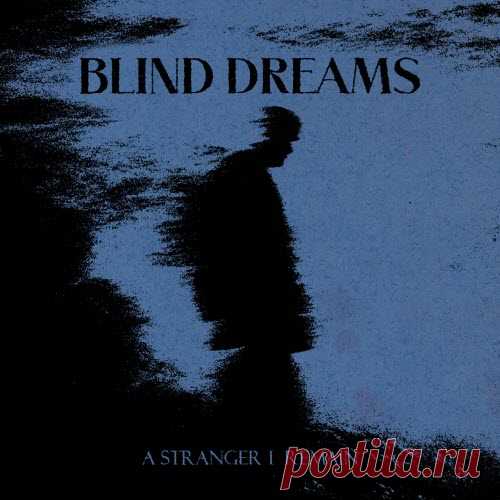 Blind Dreams - A Stranger I Remain (2025) [Single] Artist: Blind Dreams Album: A Stranger I Remain Year: 2025 Country: Russia Style: Post-Punk, Darkwave, Coldwave