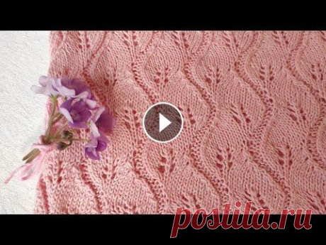 Ажурный узор спицами &quot;ЛИСТОЧКИ&quot; для вязания маек, топов, шалей, платков, палантинов, кардиганов Как связать Ажурный узор спицами &quot;ЛИСТОЧКИ&quot; для вязания маек, топов, шалей, платков, палантинов, кардиганов. Узор прекрасно смотриться в вяз...