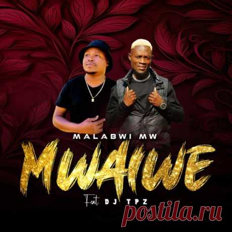 Malabwi MW - Mwaiwe (feat. DJ TPZ) [Bengatainment]