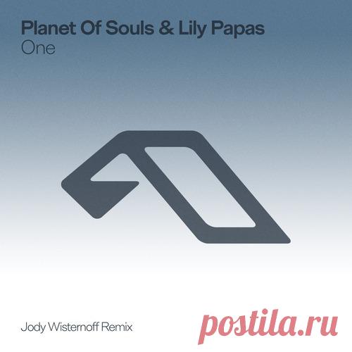 Lily Papas, Planet Of Souls - One (Jody Wisternoff Remix