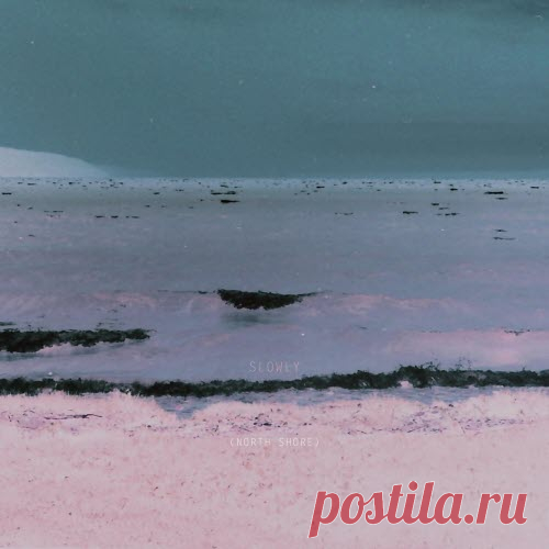 Slowly - North Shore (2025) Artist: Slowly Album: North Shore Year: 2025 Country: Canada Style: Shoegaze