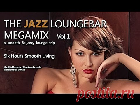 DJ Maretimo - The Jazz Loungebar Megamix Vol.1 Six Hours Smooth Living, HD, 2018, Bar Lounge Music