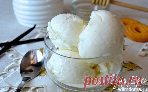 Ванильное мороженое со сливочным сыром и мёдом | Кулинарные рецепты от «Едим дома!»