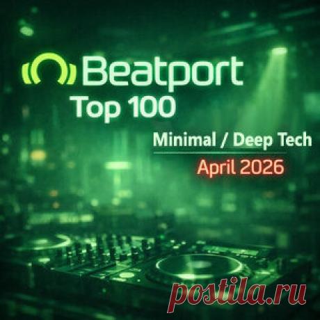 Beatport Top 100 Minimal / Deep Tech April 2026 FLAC - HypeDJ.top