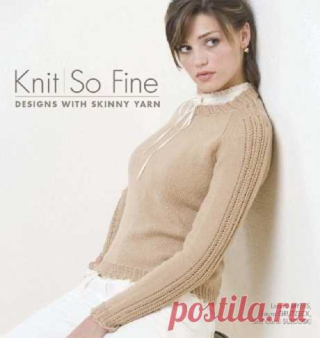 Knit So Fine: Designs with Skinny Yarn 2008