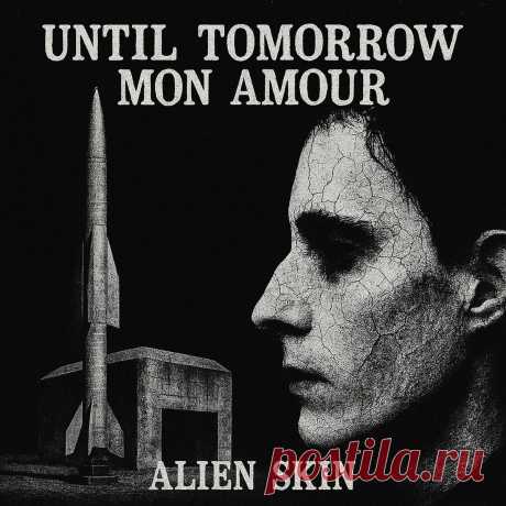 Alien Skin - Until Tomorrow Mon Amour (EP) (2025) 320kbps / FLAC