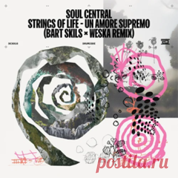 Soul Central - Strings Of Life / Un Amore Supremo (Bart Skils &amp; Weska Remix) | 4DJsonline.com