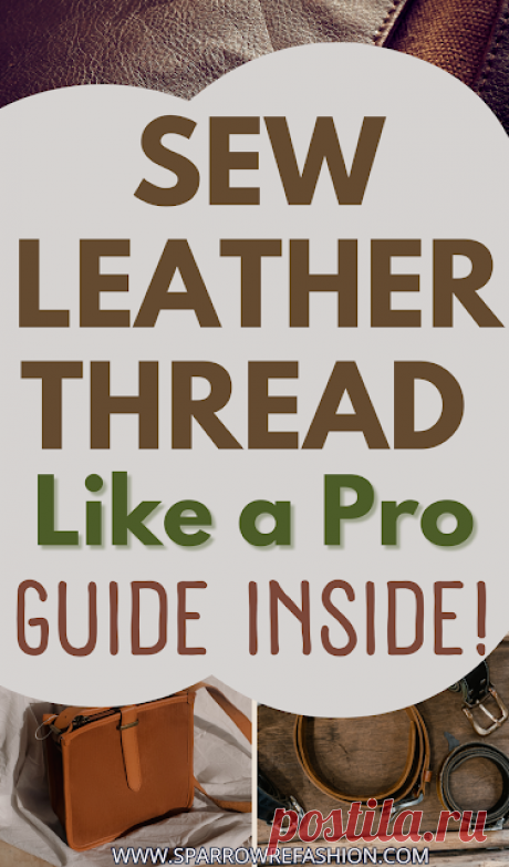 Best Thread for Leather Sewing: Choosing Essentials - Sparrow Refashion: A Blog for Sewing Lovers and DIY Enthusiasts