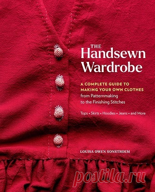 The Handsewn Wardrobe: A Complete Guide to Making Your Own Clothes from Patternmaking to the Finishing Stitches 2025