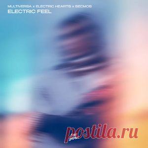 Multiversa, Electric Hearts, SECMOS - Electric Feel (Extended Mix) | 4DJsonline.com