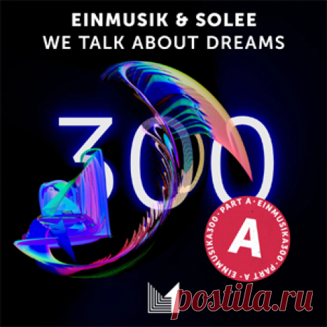 Einmusik, Solee - We Talk About Dreams | 4DJsonline.com