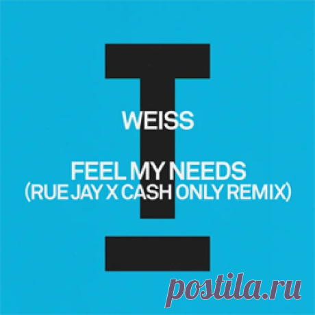 Weiss - Feel My Needs (Rue Jay x Cash Only Remix) | 4DJsonline.com
