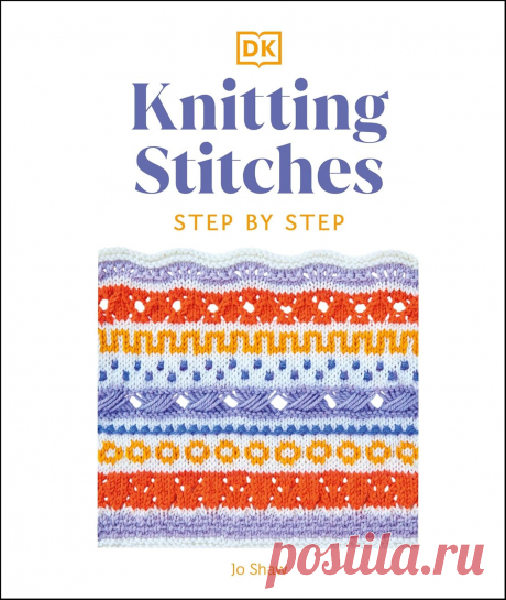 Knitting Stitches Step-by-Step: More than 150 Essential Stitches to Knit, Purl, and Perfect 2023