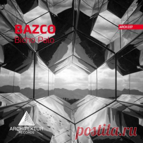 Bazco – Bicho Palo [Architektur Records]