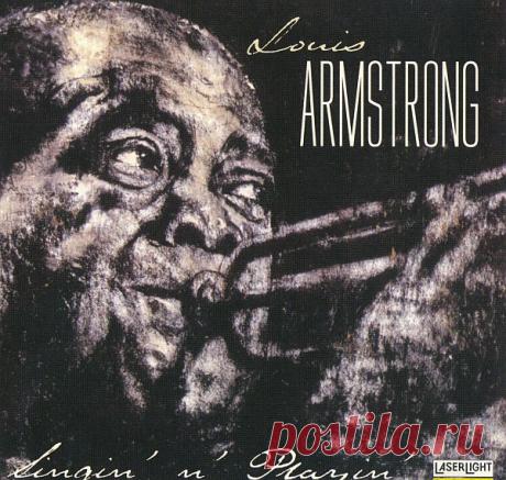 Louis Armstrong - Singin' n' Playin' (1959) (reissued 2001) FLAC "Louis Armstrong" - Наверно нет на земле такого человека, который никогда не слышал этого имени. Наверно нет на земле такого человека, который не зная имени, никогда не слышал его трубу, его хриплый тембр голоса и его песни. Hello Dolly, Go down Moses, C'est si bon и многие другие навечно