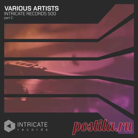 VA – Intricate Records 500, Pt. 2 [INTRICATE500PT2] ✅ MP3 download VA – Intricate Records 500, Pt. 2 [INTRICATE500PT2]