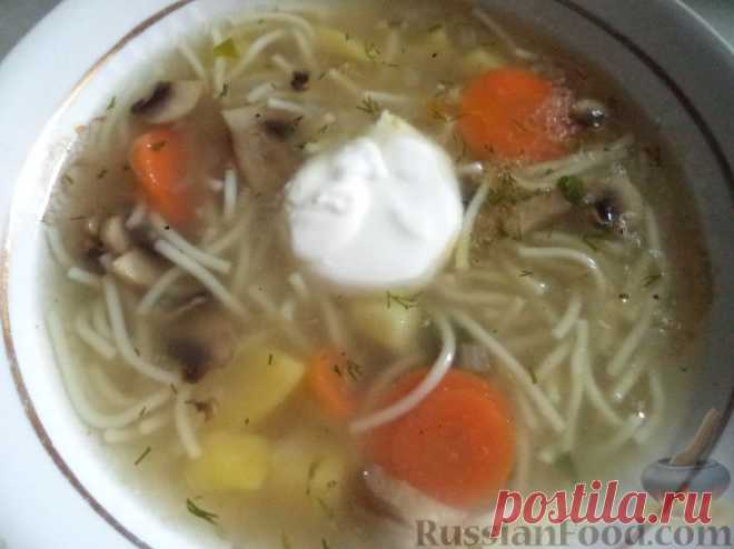 Рецепт: Грибной суп с вермишелью на RussianFood.com