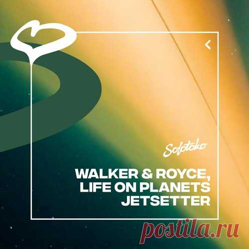 Walker & Royce, Life on Planets – Jetsetter (Extended Mix) [5034644406558]