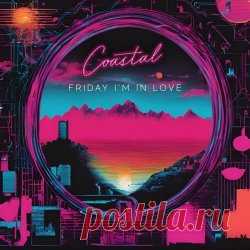 Coastal - Friday I'm In Love (2025) [Single] Artist: Coastal Album: Friday I'm In Love Year: 2025 Country: UK Style: Synthpop, Synthwave