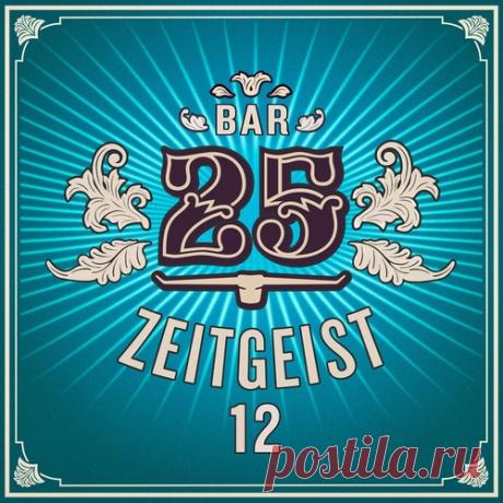 VA – Bar 25 – Zeitgeist Vol. 12 [BAR25227] Sharing-DB.club