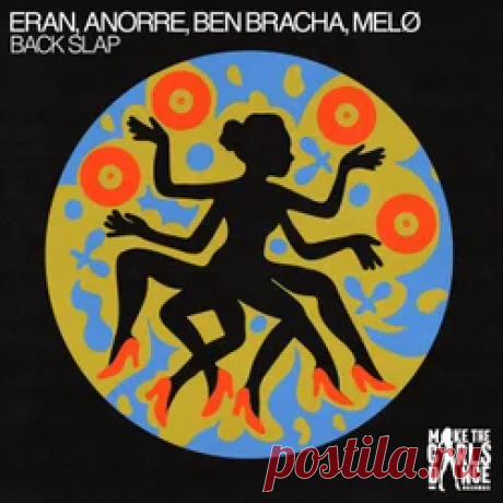 Eran Hersh, Anorre, Ben Bracha, MELØ - Back Slap (Extended Mix) | 4DJsonline.com