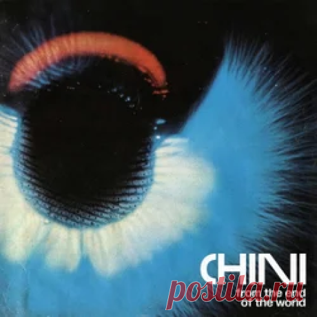 Chini - From The End Of The World | 4DJsonline.com