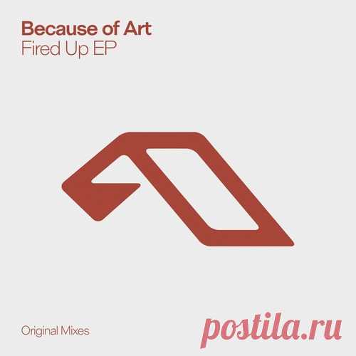 Because of Art - Fired Up EP [ANJDEE917BD] 5. Fired Up (Extended Mix) (06:55)6. Running (Extended Mix) (06:51)7. Zero Two (Extended Mix) (06:51)8. What I Do (Extended Mix) (06:39)