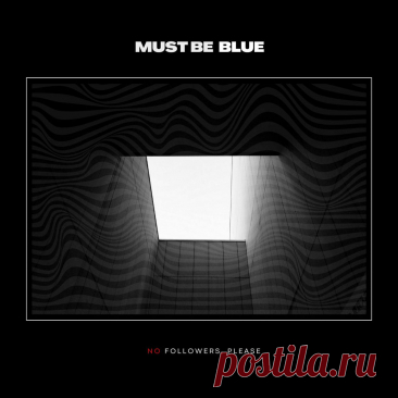 Must Be Blue - No Followers, Please (EP) (2025) 320kbps / FLAC