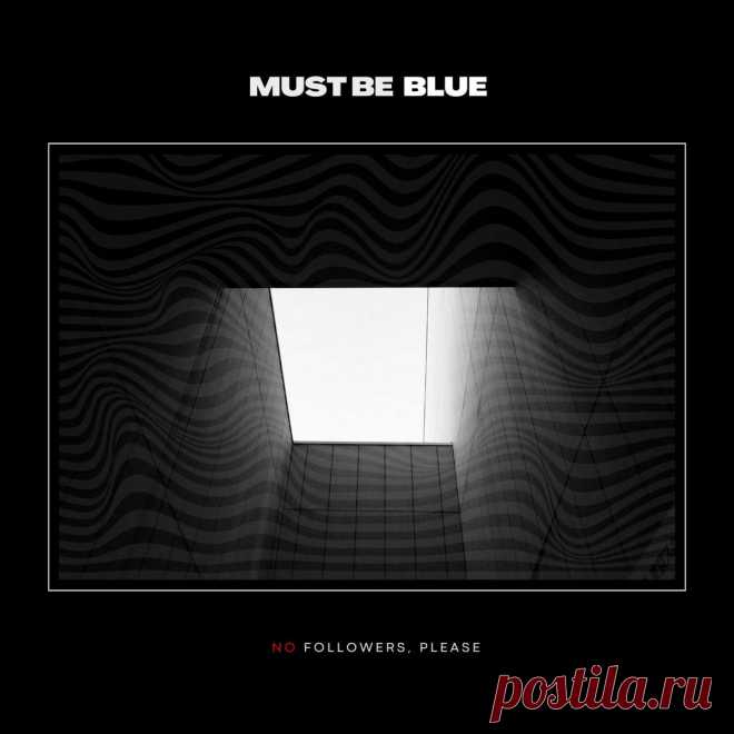 Must Be Blue - No Followers, Please (EP) (2025) 320kbps / FLAC