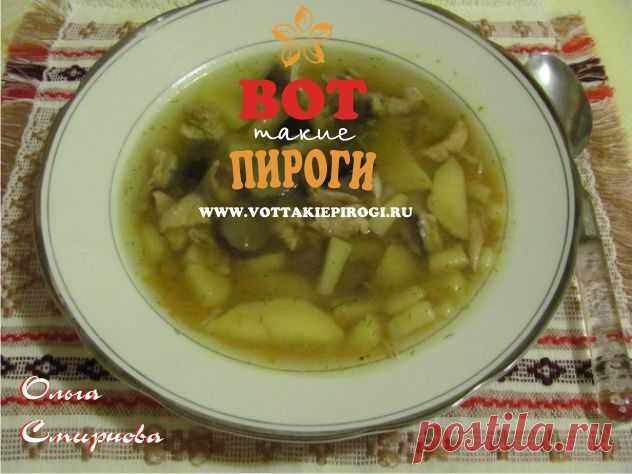 Грибной суп на курином бульоне | ВОТ ТАКИЕ ПИРОГИ