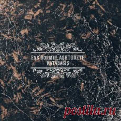 Ens Dormir & Ashtoreth - Katabasis (2024) [Remastered] Artist: Ens Dormir, Ashtoreth Album: Katabasis Year: 2024 Country: Russia, Belgium Style: Dark Ambient