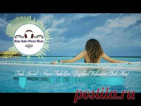 Fadi Awad - Never Fade Out [Raphael Valentino Club Mix] - YouTube