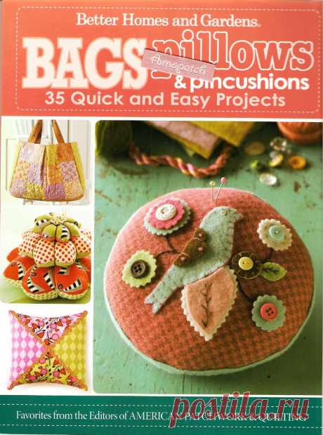 Bags, pillows, and pincushions: 35 quick and easy projects 2011 (стильные сумки, подушки, игольница)