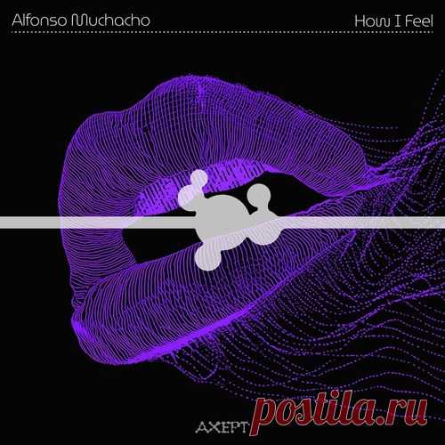 Alfonso Muchacho – How I Feel [AXPT020] free download mp3 music 320kbps