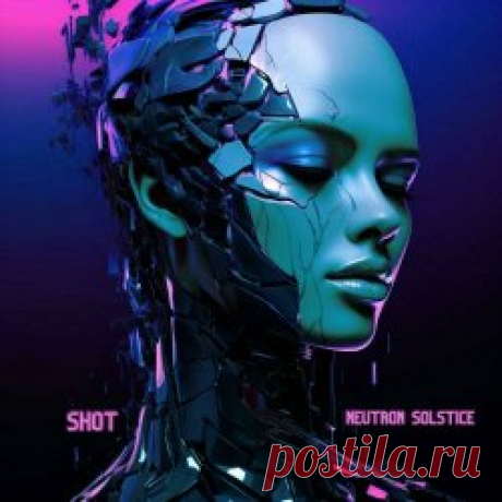 Neutron Solstice - Shot (2024) [Single] Artist: Neutron Solstice Album: Shot Year: 2024 Country: USA Style: Synthpop, Electropop, Synthwave