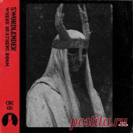 Swordlender - Where Heathens Roam (2025) Artist: Swordlender Album: Where Heathens Roam Year: 2025 Country: Sweden Style: Neofolk