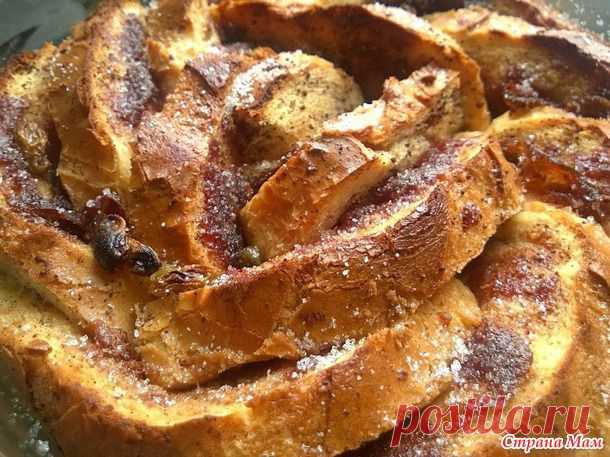 Хлебный пудинг (вкусный эконом-десерт) - Люблю готовить - Страна Мам