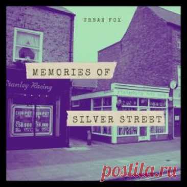 Urban Fox - Memories Of Silver Street (2024) Artist: Urban Fox Album: Memories Of Silver Street Year: 2024 Country: UK Style: New Wave
