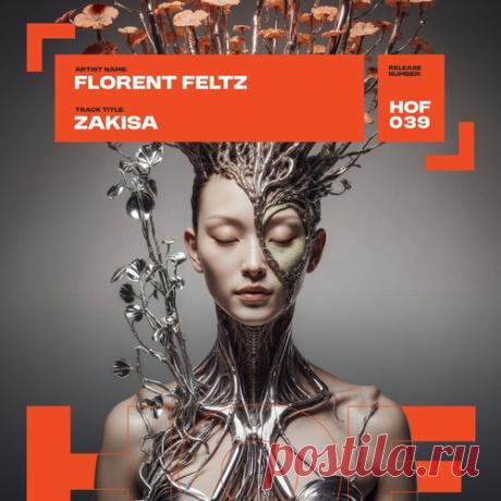 Download Florent Feltz - Zakisa [HOF039] - Afro House - MusicVibez