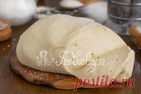 Тесто. Пошаговые рецепты приготовления быстрого и вкусного домашнего теста