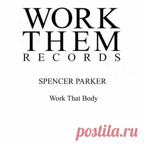 Spencer Parker – Work That Body [WTR058] ✅ MP3 download