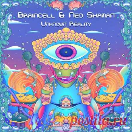 Braincell, Neo Shaman - Unknown Reality