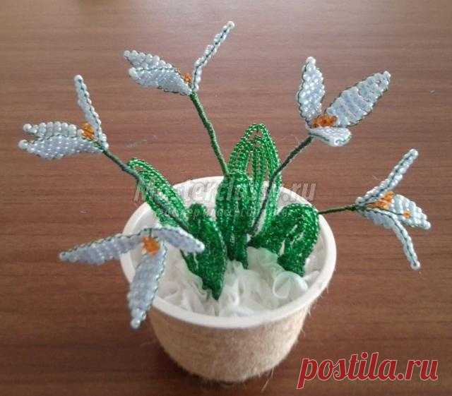 Подснежники из бисера своими руками. Мастер класс с пошаговыми фото / Всё о рукоделии!