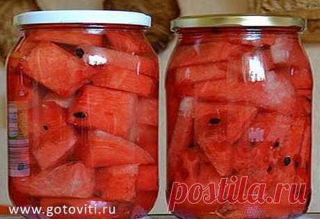 6 Моих ВКУСНЕЙШИХ - Рецептов АРБУЗОВ в БАНКАХ