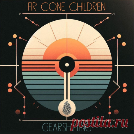 Fir Cone Children - Gearshifting (2025) 320kbps / FLAC