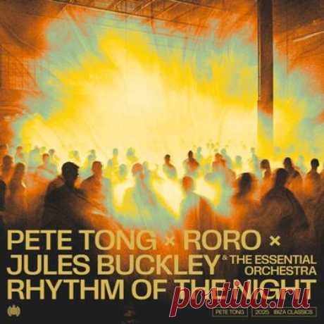 Pete Tong, RoRo, Jules Buckley, The Essential Orchestra - Rhythm Of The Night (Extended)