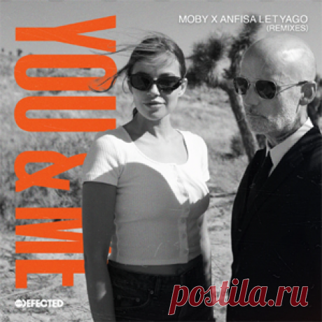 Moby, Anfisa Letyago - You & Me - Remixes | 4DJsonline.com