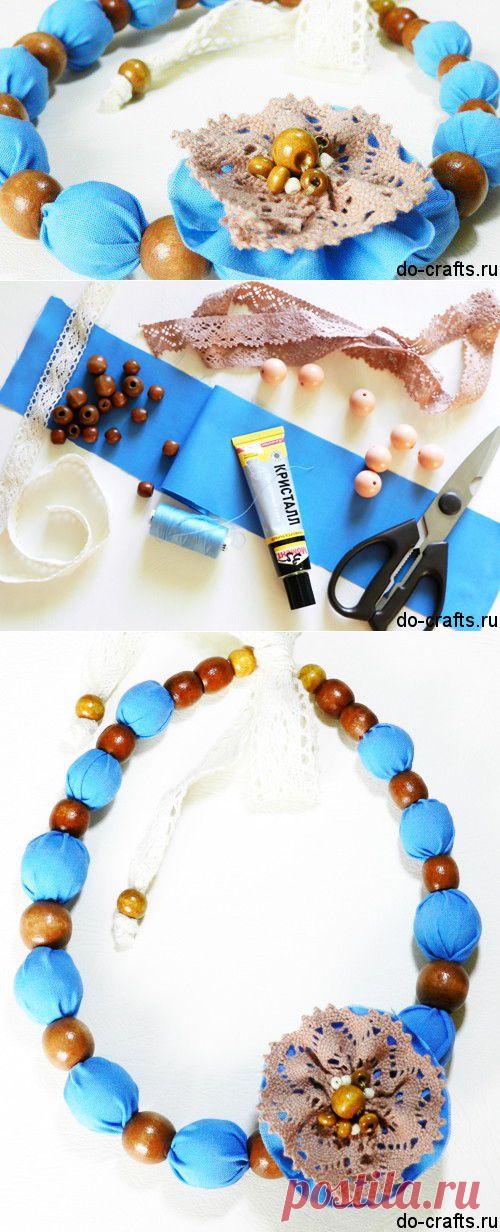 Бусы из ткани своими руками, как сделать мастер класс с фото